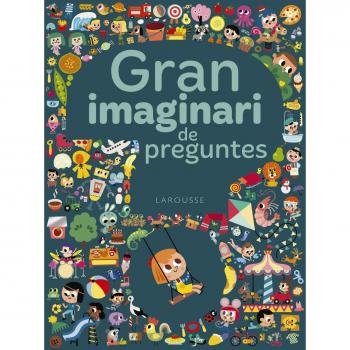 Gran imaginari de preguntes - LAROUSSE EDITORIAL