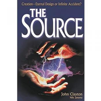 The Source: A Comprehensive Guide to Understanding the Universe by John Clayton
