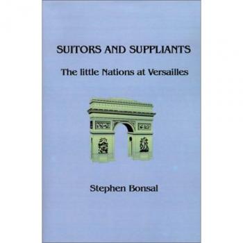 Suitors and Suppliants: The Little Nations at Versailles
