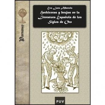 Hechiceras Y Brujas En La Literatura Española De Los Siglos De Oro: 13