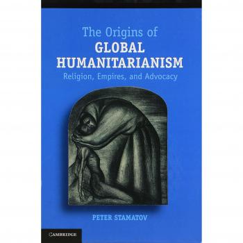 Los Orígenes del Humanitarismo Global: Religión, Imperios y Abogacía (Estudios de Cambridge en Teoría Social, Religión y Política)