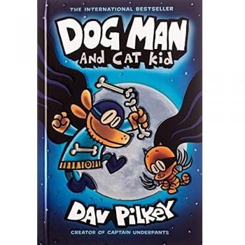 Dog Man and Cat Kid: A Graphic Novel