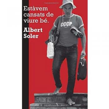 Estàvem cansats de viure bé