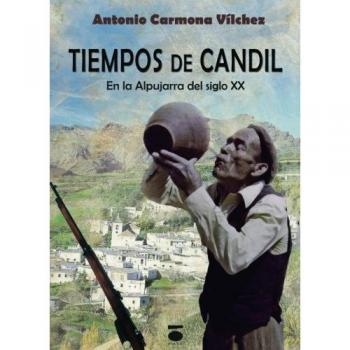 Tiempos de candil: En la Alpujarra del siglo XX.