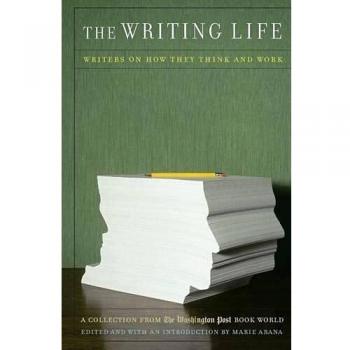 The Writing Life: Writers On How They Think And Work: Collection from the Washington Post Book World