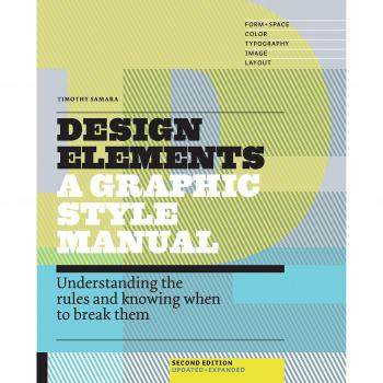 Design Elements, 2nd Edition: Understanding the rules and knowing when to break them - Updated and Expanded