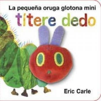 La pequeña oruga glotona títere dedo mini - Eric Carle
