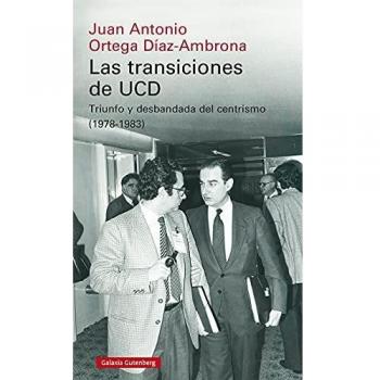 Las transiciones de UCD: Triunfo y desbandada del centrismo