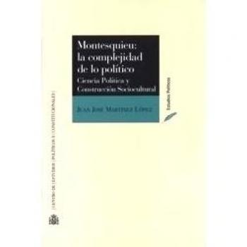Montesquieu: La complejidad de lo político. Ciencia política y construcción sociocultural