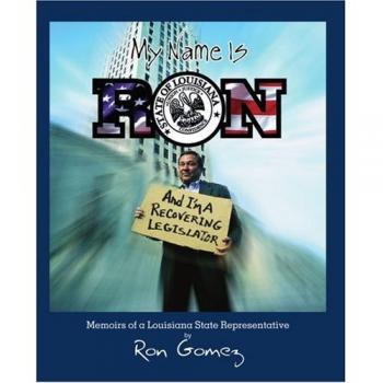 My Name Is Ron, and I'm a Recovering Legislator: Memoirs of a Louisiana State Representative (Paperback)