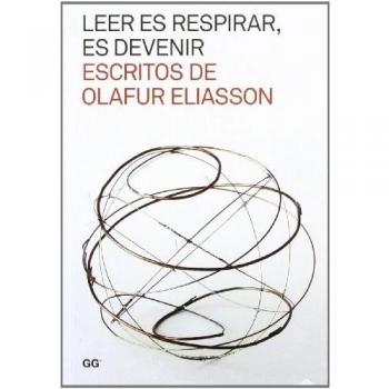 Leer es respirar, es devenir. Escritos de Olafur Eliasson
