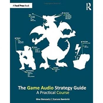 The Game Audio Strategy Guide: A Practical Course