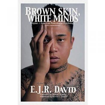 Brown Skin, White Minds: Filipino - American Postcolonial Psychology