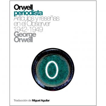 Orwell Periodista: Artículos y reseñas en el Observer, 1942-1948