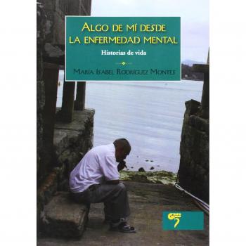Algo De Mi Desde La Enfermedad Mental - Historias De Vida