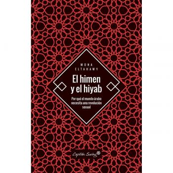 El himen y el hiyab - ELTAHAWY, MONA