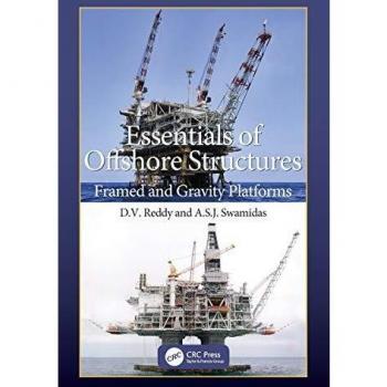 Essentials of Offshore Structures: Framed and Gravity Platforms