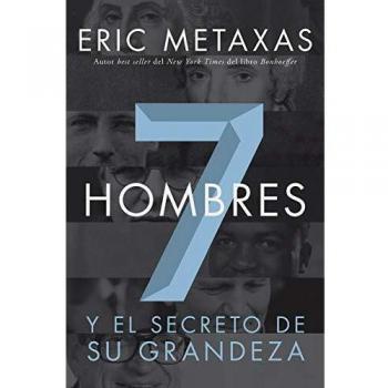 Siete Hombres: El Secreto de Su Grandeza - Libro Inspiracional sobre Éxito y Liderazgo