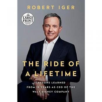 The Ride of a Lifetime: Large Print Edition - Lessons from 15 Years as CEO of the Walt Disney Company
