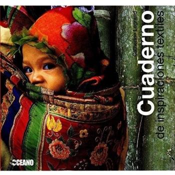 Cuaderno de inspiraciones textiles: Tejidos del mundo - Catherine Legrand