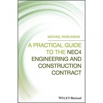 A Practical Guide to the NEC4 Engineering and Construction Contract