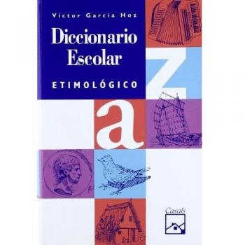 Diccionario escolar etimológico - Victor Garcia Hoz