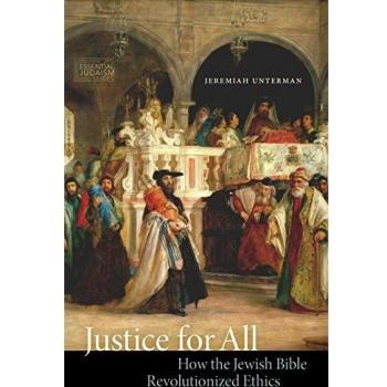 Justice for All: How the Jewish Bible Revolutionized Ethics