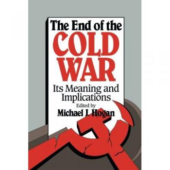 The End of the Cold War: Its Meaning and Implications - Academic Book by Michael J. Hogan