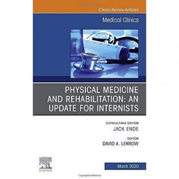 Physical Medicine and Rehabilitation: An Update for Internists, An Issue of Medical Clinics of North America, 1e: Volume 104-2