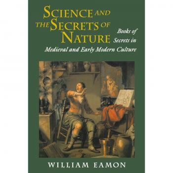 Medieval and Early Modern Science Secrets: A Comprehensive Guide to Nature's Mysteries