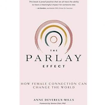 The Parlay Effect: How Female Connection Can Change The World by Anne Devereux-Mills