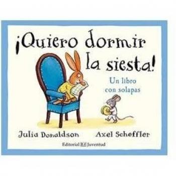 ¡Quiero dormir la siesta! - Julia Donaldson