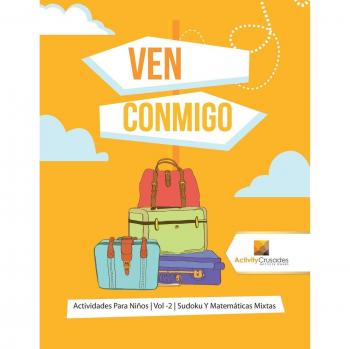 Ven Conmigo: Actividades de Sudoku y Matemáticas Mixtas para Niños - Volumen 2
