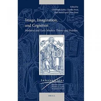 Image, Imagination, and Cognition: Medieval and Early Modern Theory and Practice: 55