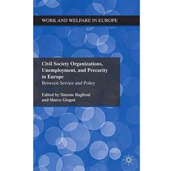 Civil Society Organizations, Unemployment, and Precarity in Europe: Between Service and Policy