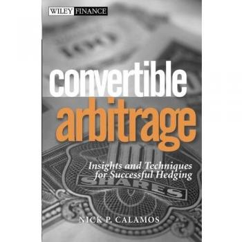 Convertible Arbitrage Hardcover: Insights and Techniques for Successful Hedging