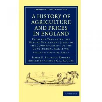 Historia de la Agricultura y Precios en Inglaterra: Conjunto de 7 Volúmenes en 8 Piezas - Edición en Rústica