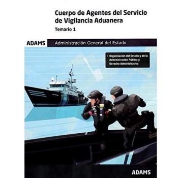 Temario 1 Cuerpo de Agentes del Servicio de Vigilancia Aduanera. Administración General del Estado