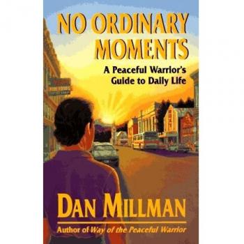 No Ordinary Moments: Peaceful Warrior's Approach to Daily Life