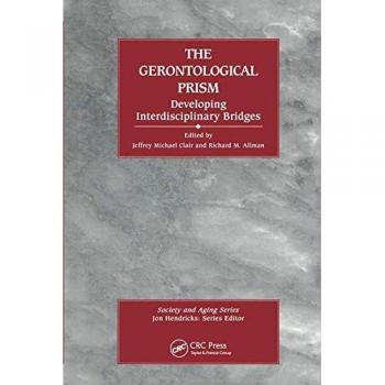 The Gerontological Prism: Developing Interdisciplinary Bridges
