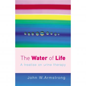 The Water Of Life: A Treatise on Urine Therapy