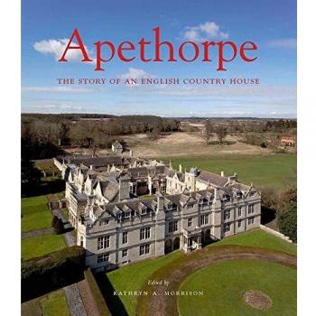 Apethorpe: The Story of an English Country House
