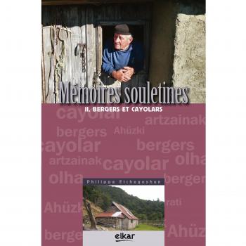 Mémoires souletins II. Bergers et Cayolars: Tome 2, Bergers et cayolars