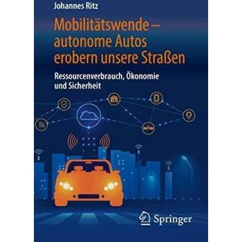 Mobilitätswende – autonome Autos erobern unsere Straßen: Ressourcenverbrauch, Ökonomie und Sicherheit