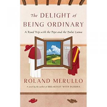 Delicia de Ser Ordinario: Un Viaje por Carretera con el Papa y el Dalai Lama - Roland Merullo