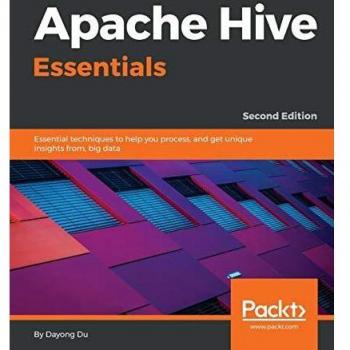 Esenciales de Apache Hive: Técnicas Clave para Procesar y Obtener Perspectivas Únicas de Big Data, 2ª Edición