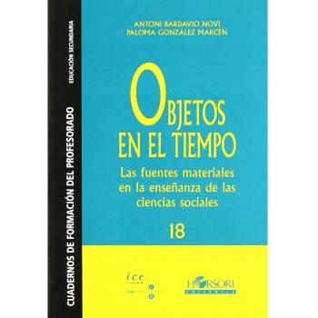 Objetos en el tiempo. Las fuentes materiales en la enseñanza de las ciencias sociales