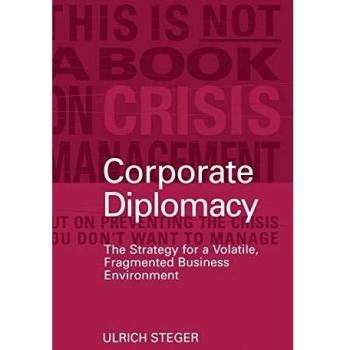 Corporate Diplomacy: Strategic Insights for Navigating a Volatile Business Environment (Hardback)