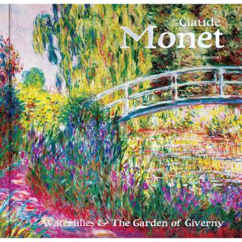 Claude Monet: Waterlilies and the Garden of Giverny