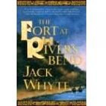 The Fort at River's Bend: Historical Fiction Novel by Jack Whyte